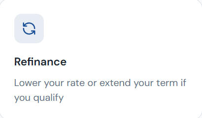 Lower your rate or extend your term if you qualify