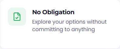 No Obligation No Obligation Explore your options without committing to anything