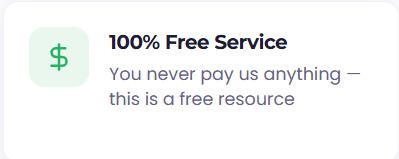 100% Free Service 100% Free Service You never pay us anything, this is a free resource